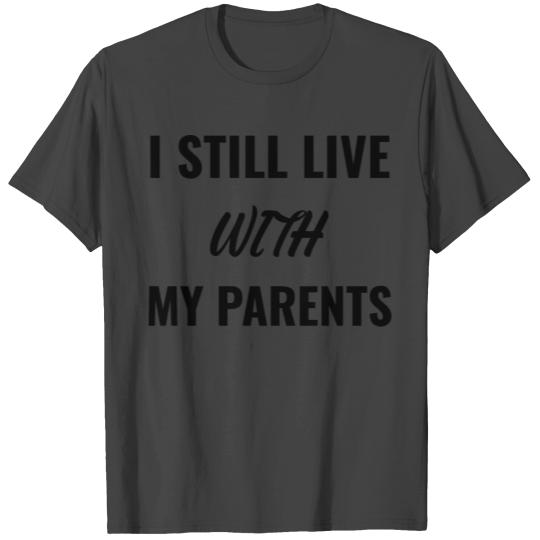 i still live with my parents spread, funny saying T Shirts