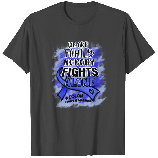 We are Family Nobody Fights Alone Colon Cancer T Shirts