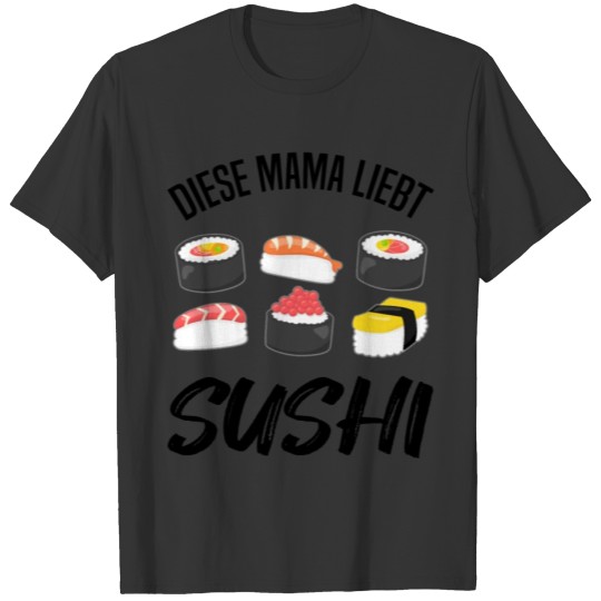 Sushi Maki Nigiri Japan Sushi Mom Saying Gift T Shirts