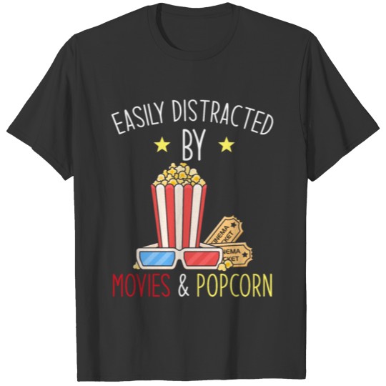 Easily distracted by movies and popcorn T-shirt