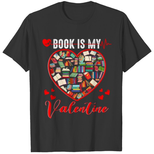Book is my Valentine Book Lovers Valentine Day T-shirt