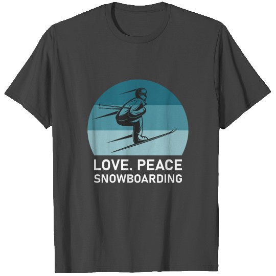 Love Peace Snowboarding - Skiing - Skier Gift T Shirts