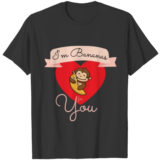 I am bananas for you Valentines Day Anniversary T-shirt
