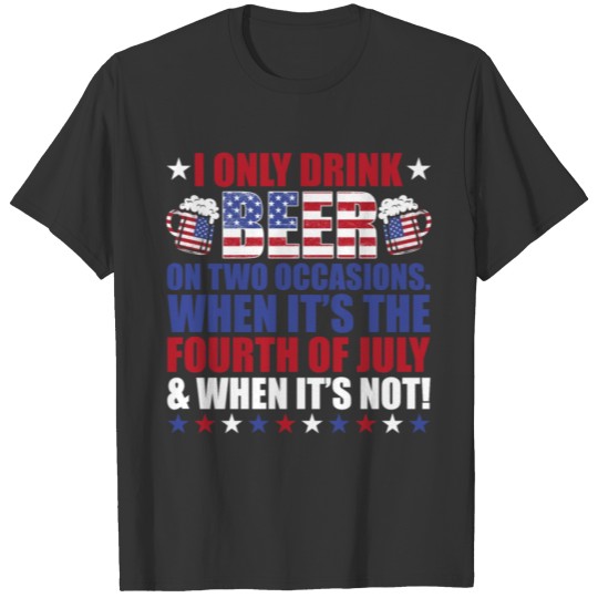 Beer Fourth Of July Beer Drinking T Shirts