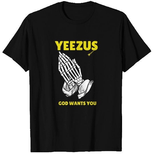 YEEZUS GOD WANTS YOU T Shirts
