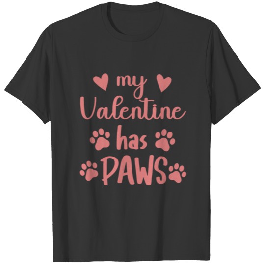 my valentines day has paws dog dog lover T Shirts