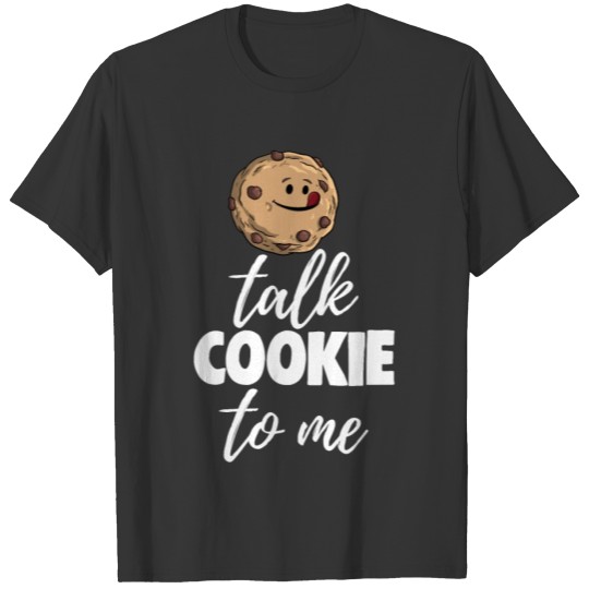 Talk Cookie To Me T-shirt