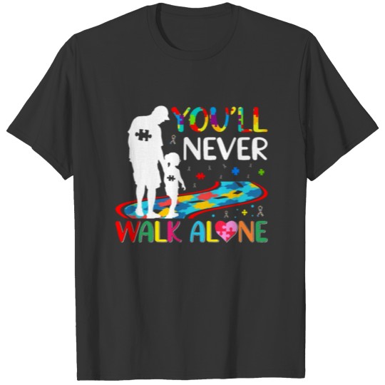 You'll Never Walks Alone Father and Daughter Funny T-shirt