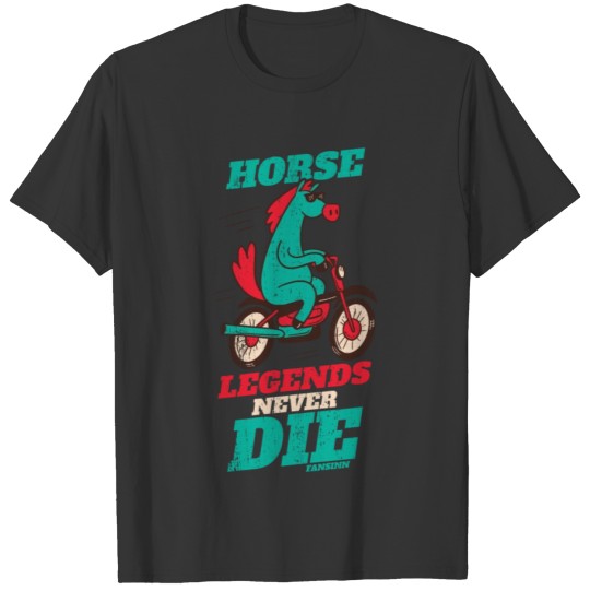 Horse Legends Never Die T Shirts