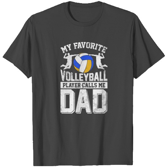 My Favorite Volleyball Player Calls Me Dad T Shirts