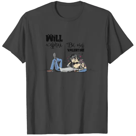 Will You Be My Valentine T Shirts