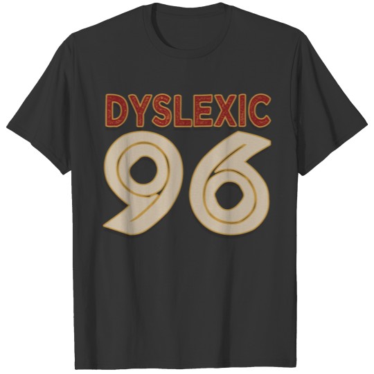 Dyslexic 96 T-shirt
