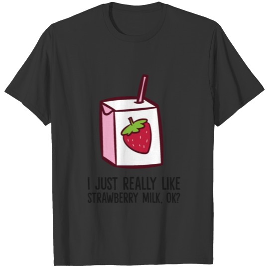 I Just Really Like Strawberry Milk T Shirts