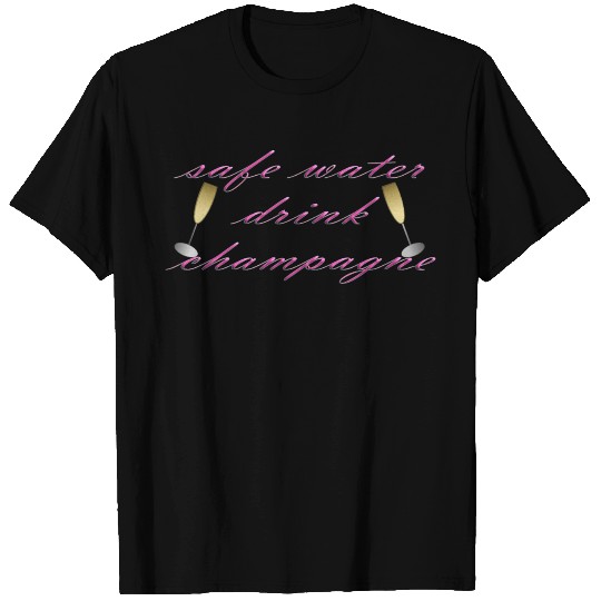 safe water drink champagne T Shirts