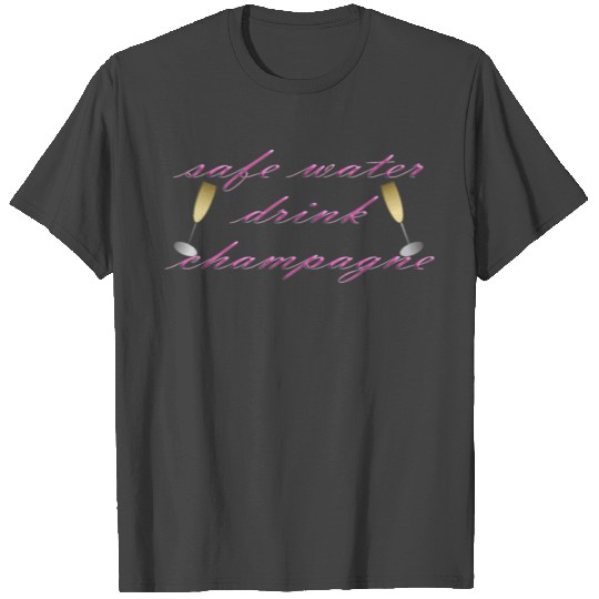 safe water drink champagne T Shirts