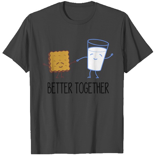 better together - biscuit with milk - cookies T Shirts
