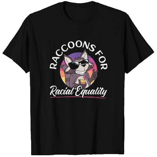 Raccoons For Racial Equality Trash Panda Animal T Shirts