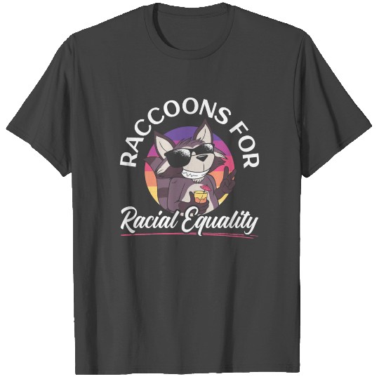 Raccoons For Racial Equality Trash Panda Animal T Shirts