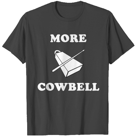 More Cowbell T Shirts