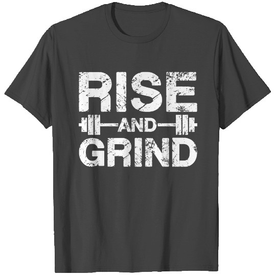 rise and grind barbell T Shirts