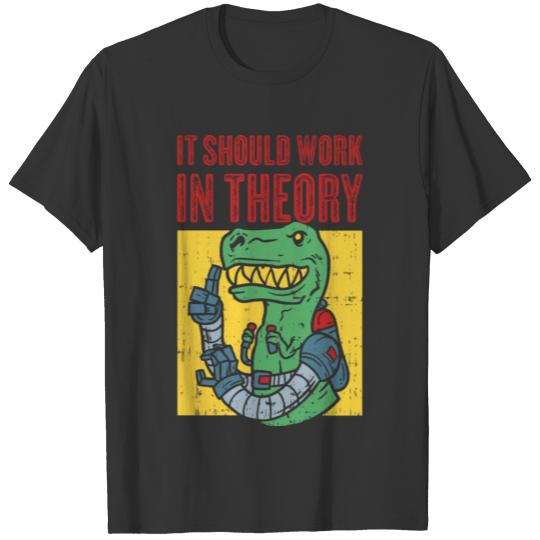 It Should Work In Theory Funny Robot Gift T-shirt