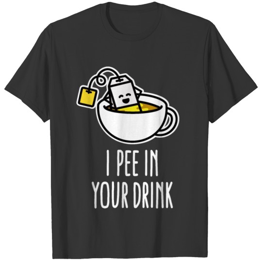 I pee in your drink funny tea bag teacup Kawaii T-shirt