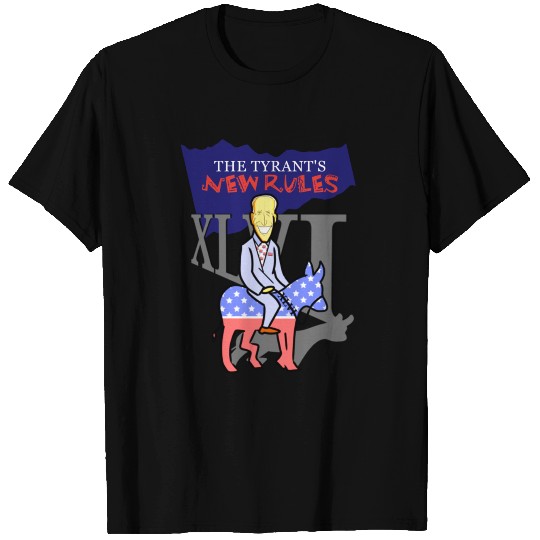 The Tyrant's New Rules - Joe Biden T Shirts
