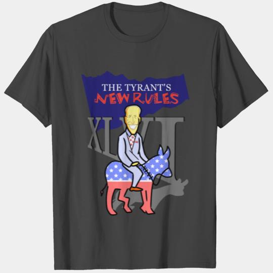 The Tyrant's New Rules - Joe Biden T Shirts