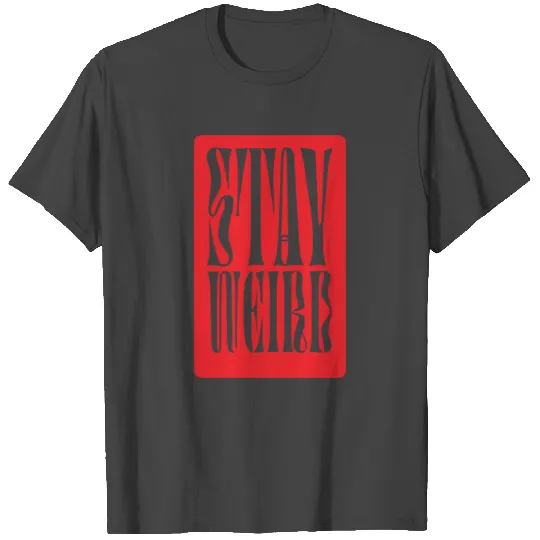 Stay Weird T Shirts