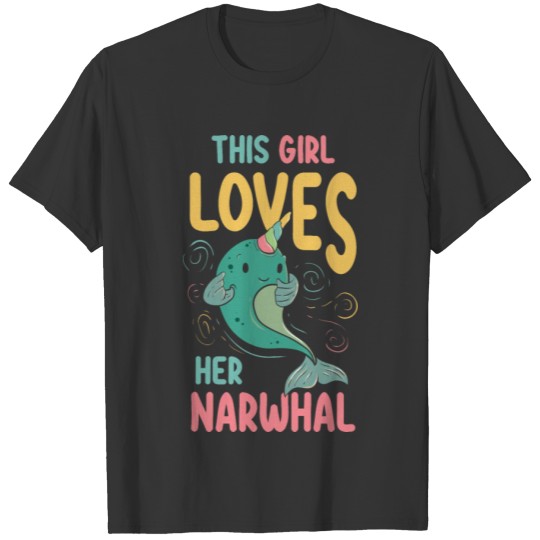 This Girl Loves Her Narwhal - Sea Unicorn T Shirts