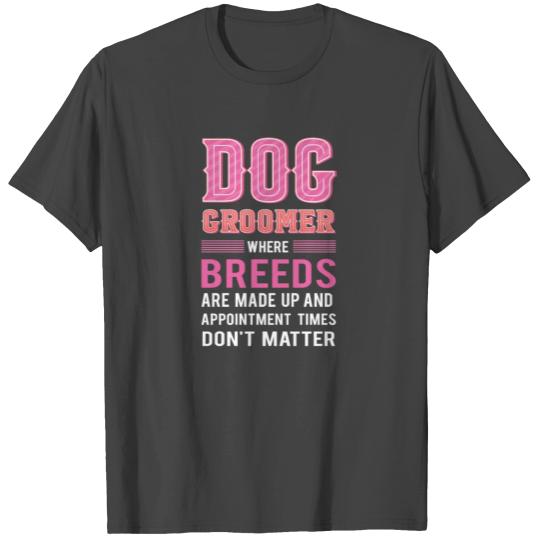 Dog Groomer Where Breeds - Funny Furologist Lover T Shirts