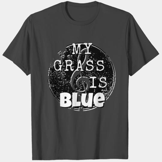 My Grass is Blue T Shirts