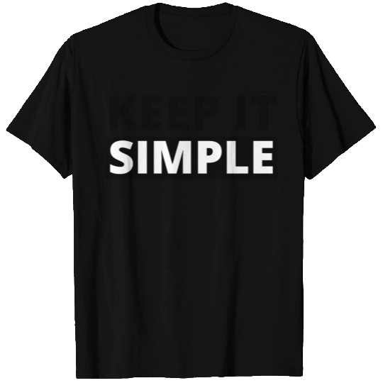 Keep It Simple T Shirts