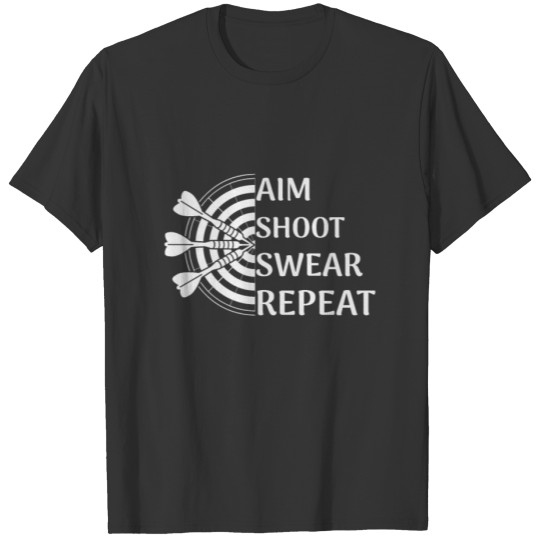 Aim Shoot Swear Repeat Funny Dart Player T-shirt