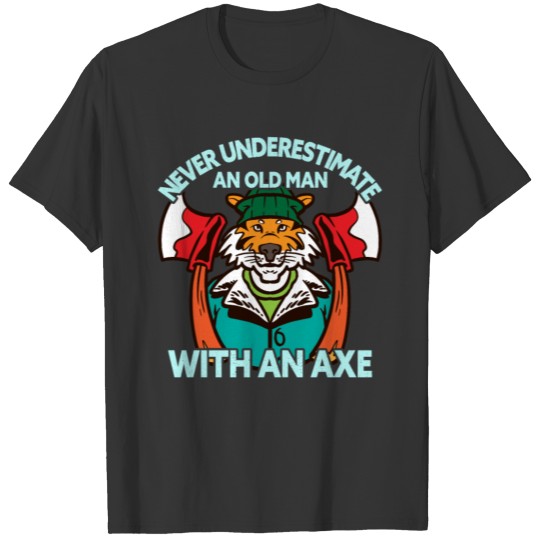Never Underestimate An Old Man With An Axe T-shirt