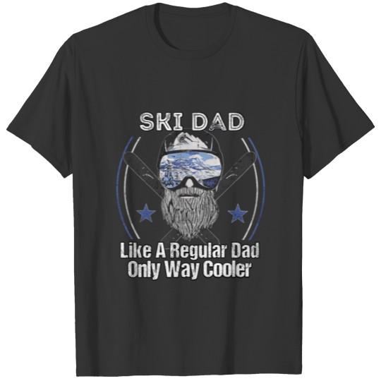 ski dad like a, regular dad only, way cooler, fath T-shirt