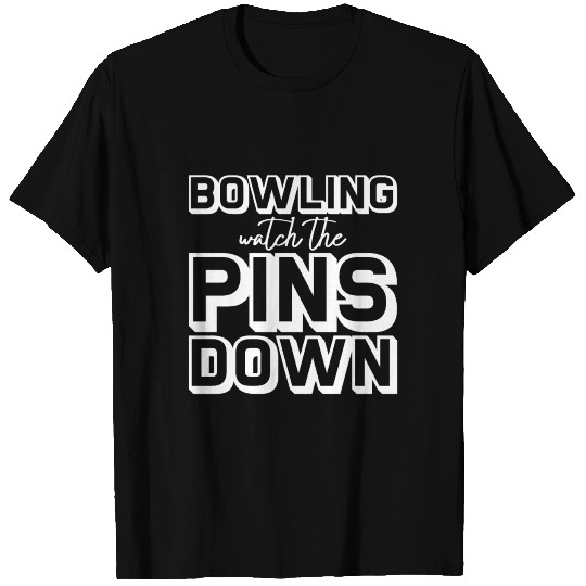 Bowling Watch The Pins Go Down 4 T Shirts