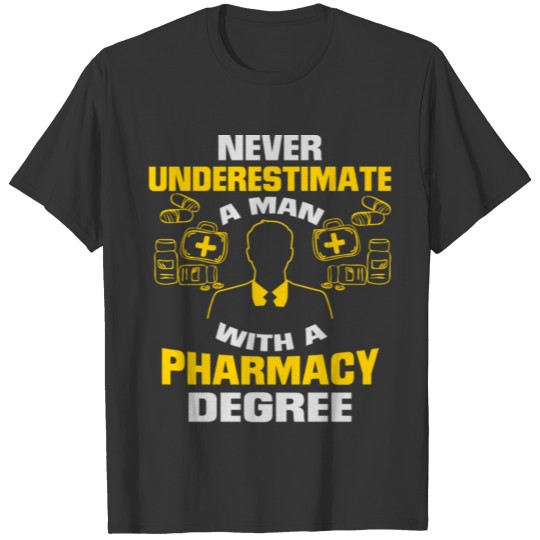 Never underestimate with a pharmacy degree T-shirt