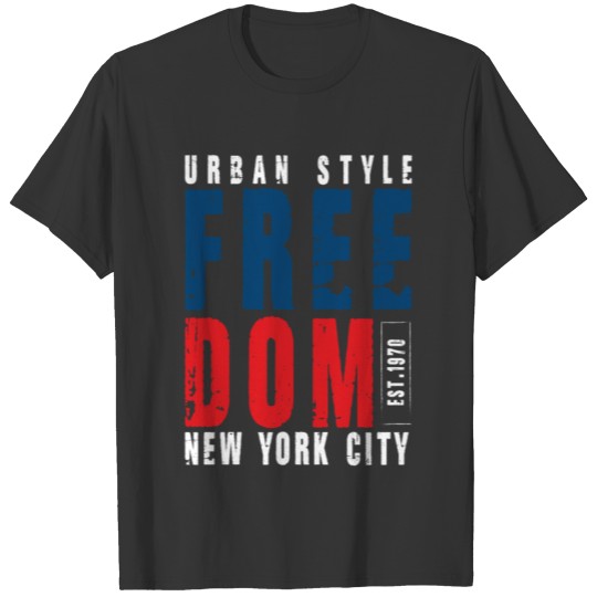 Urban Style Freedom New York City Urban Style Free T-shirt