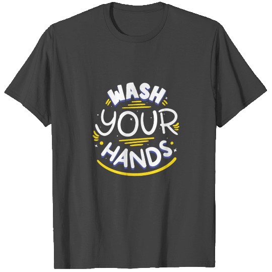Wash Your Hands Virus Health care Wash Your Hands T Shirts