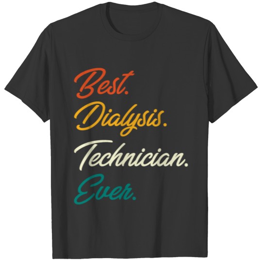Best Dialysis Technician Ever - Nephrology Funny T-shirt