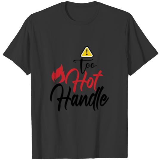 r Hot GirlFriend or wife warning too hot to handle T-shirt