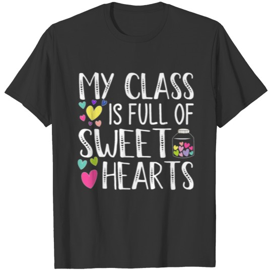 Teacher Valentines Day My Class Is Full Of T-shirt
