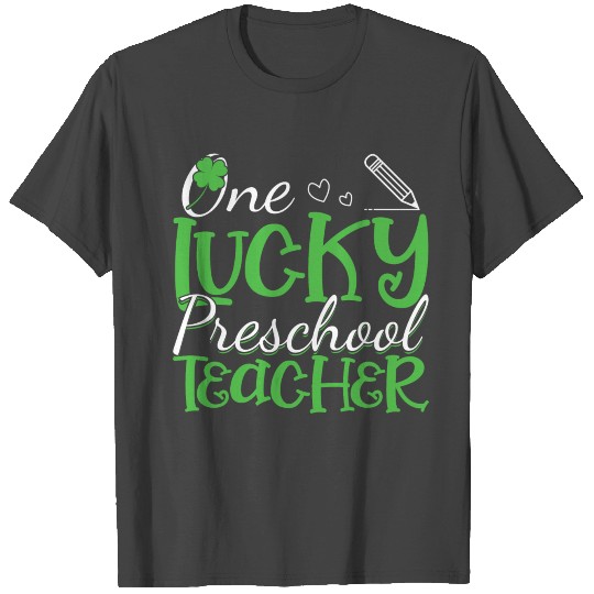 Funny One Lucky Preschool Teacher T Shirts, Lucky Tea
