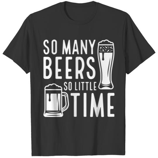 So Many Beers So Little Time T-shirt