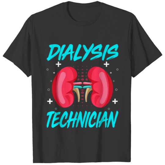 Hemodialysis Nephrology Technician - Dialysis Tech T-shirt