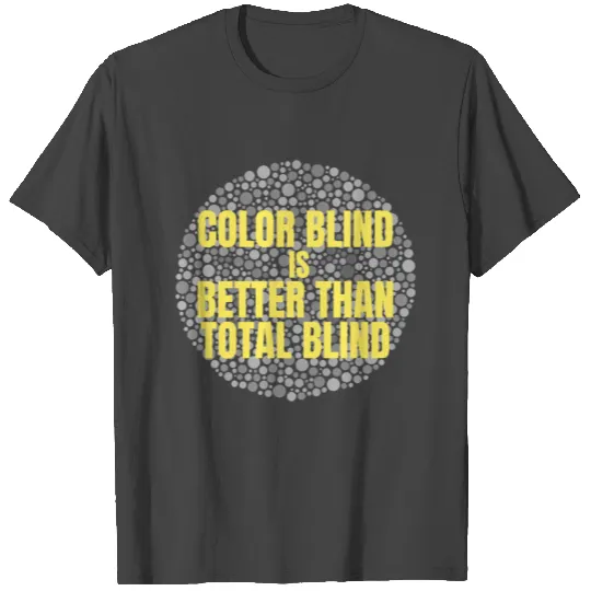 Fck The Color Blind, Fuck The Color Blind T Shirts