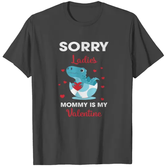 Sorry Ladies Mommy is My Valentine T Shirts