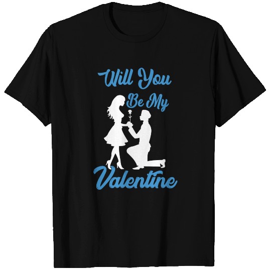 WILL YOU BE MY VALENTINE T Shirts