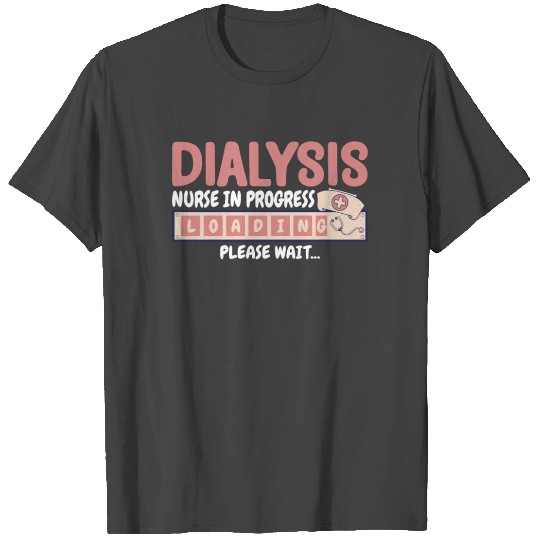 Dialysis Nurse in Progress - Future Nephrology T Shirts
